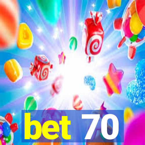 bet 70